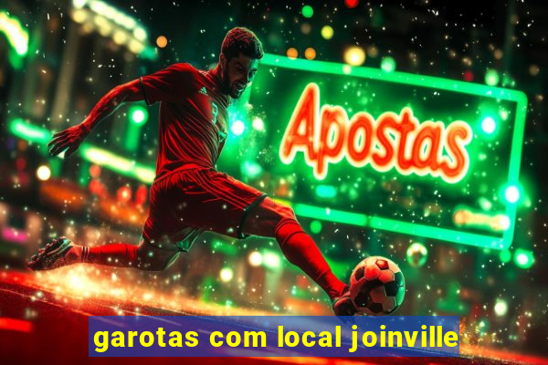 garotas com local joinville