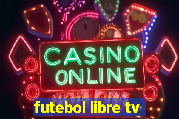 futebol libre tv