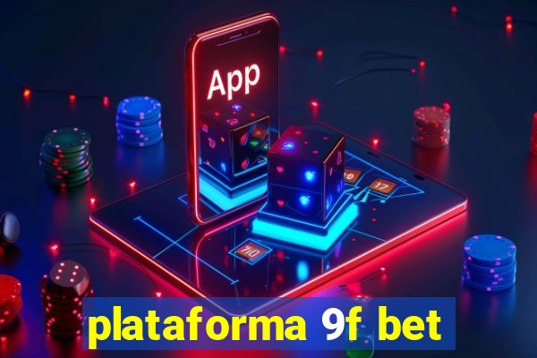 plataforma 9f bet