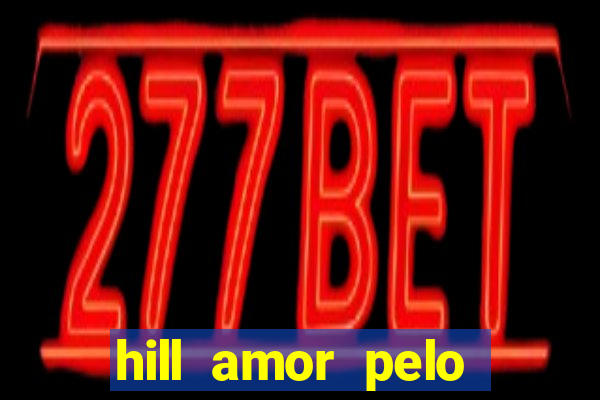 hill amor pelo jogo torrent