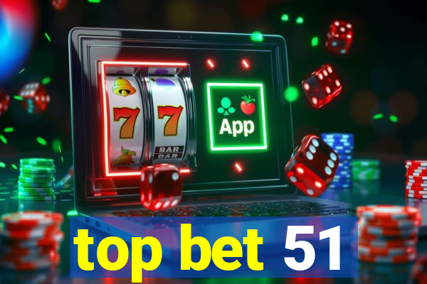 top bet 51