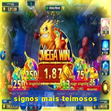 signos mais teimosos