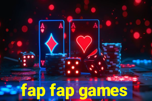 fap fap games