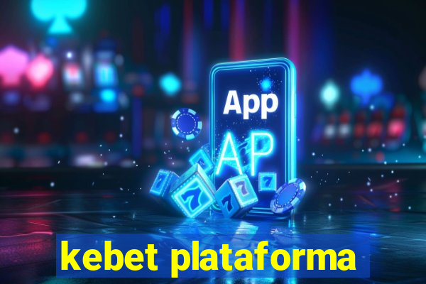 kebet plataforma