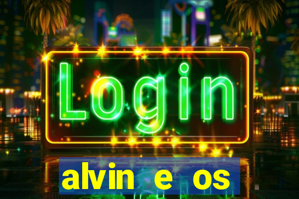 alvin e os esquilos 3 filme completo dublado mega filmes