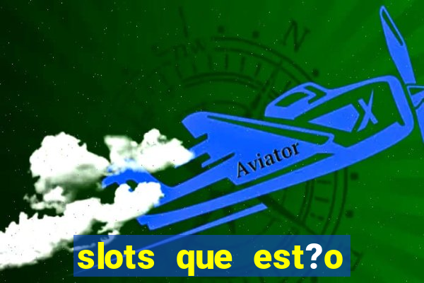 slots que est?o pagando agora