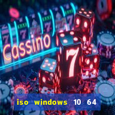 iso windows 10 64 bits download