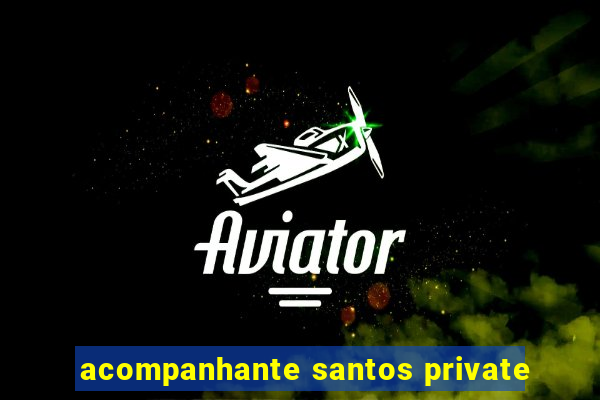 acompanhante santos private