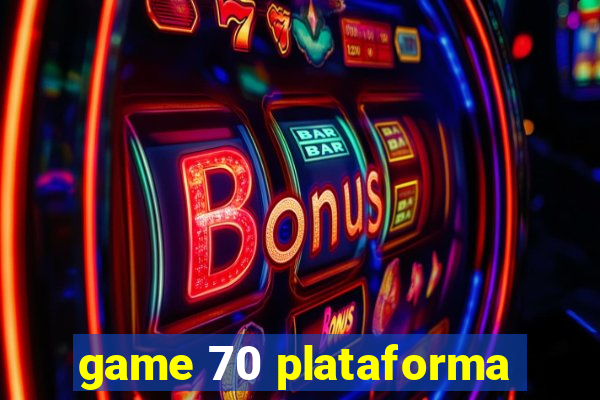 game 70 plataforma