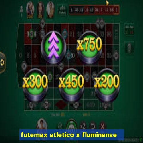 futemax atletico x fluminense