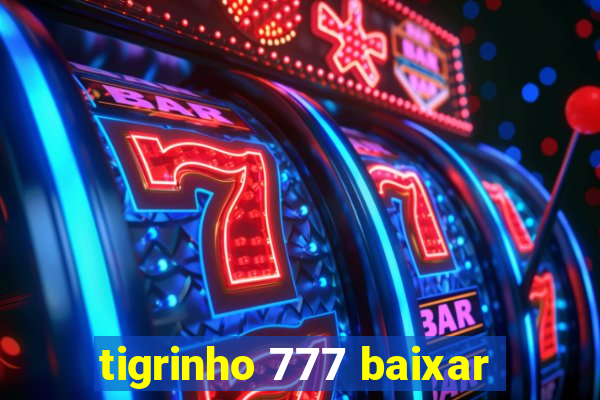 tigrinho 777 baixar