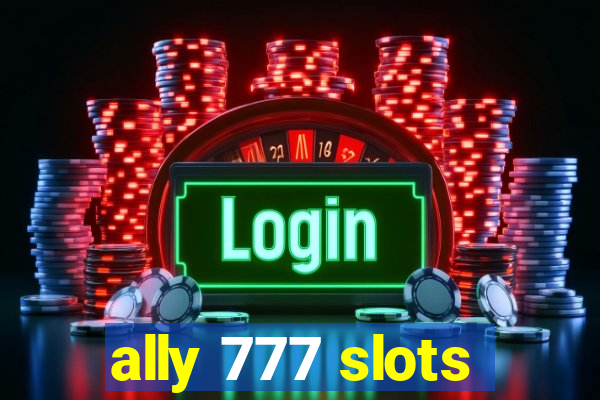 ally 777 slots