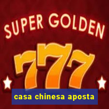 casa chinesa aposta