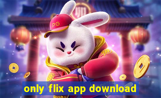 only flix app download