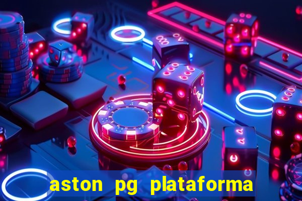 aston pg plataforma de jogos