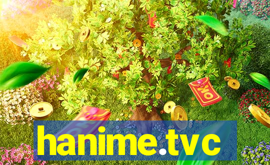 hanime.tvc