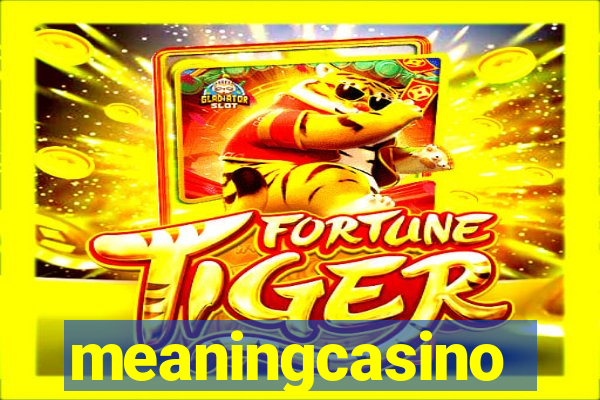 meaningcasino