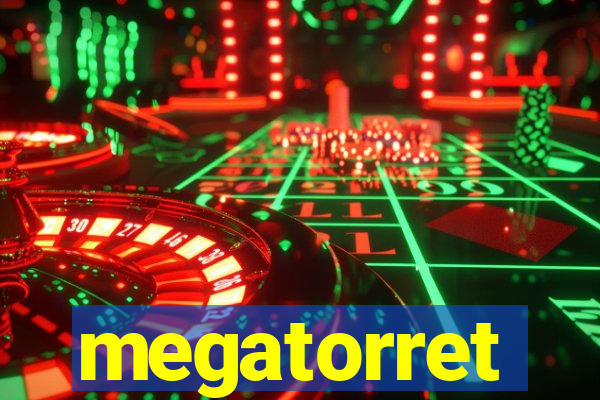 megatorret