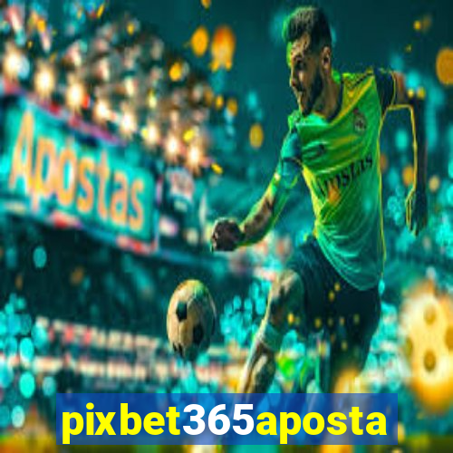 pixbet365aposta