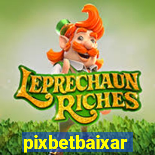 pixbetbaixar