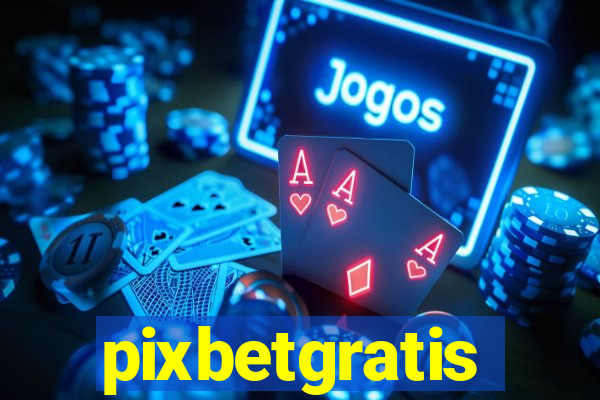 pixbetgratis