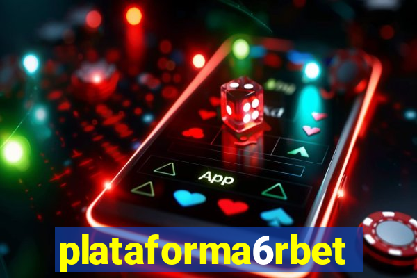 plataforma6rbet