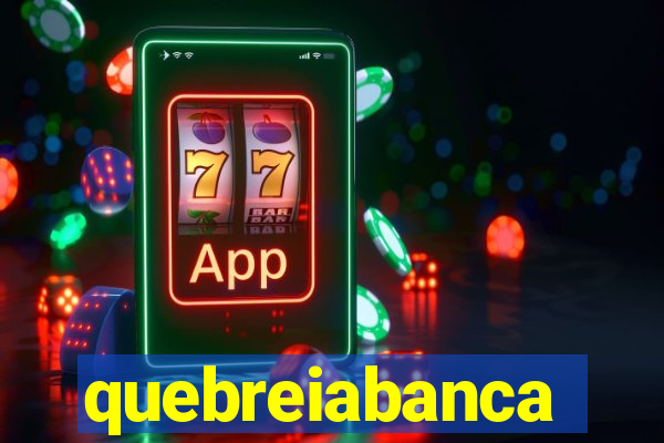 quebreiabanca