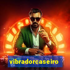 vibradorcaseiro