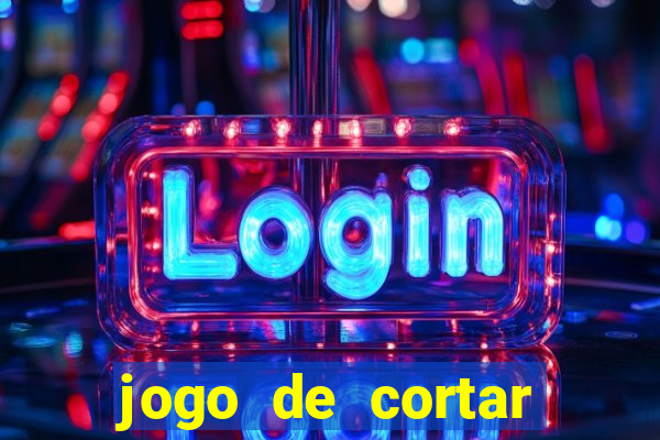 jogo de cortar frutinha para ganhar dinheiro