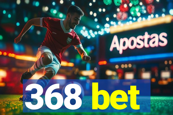 368 bet